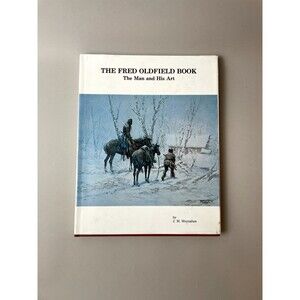 SIGNED The Fred Oldfield Book - The Man and His Art by J.M. Moynahan